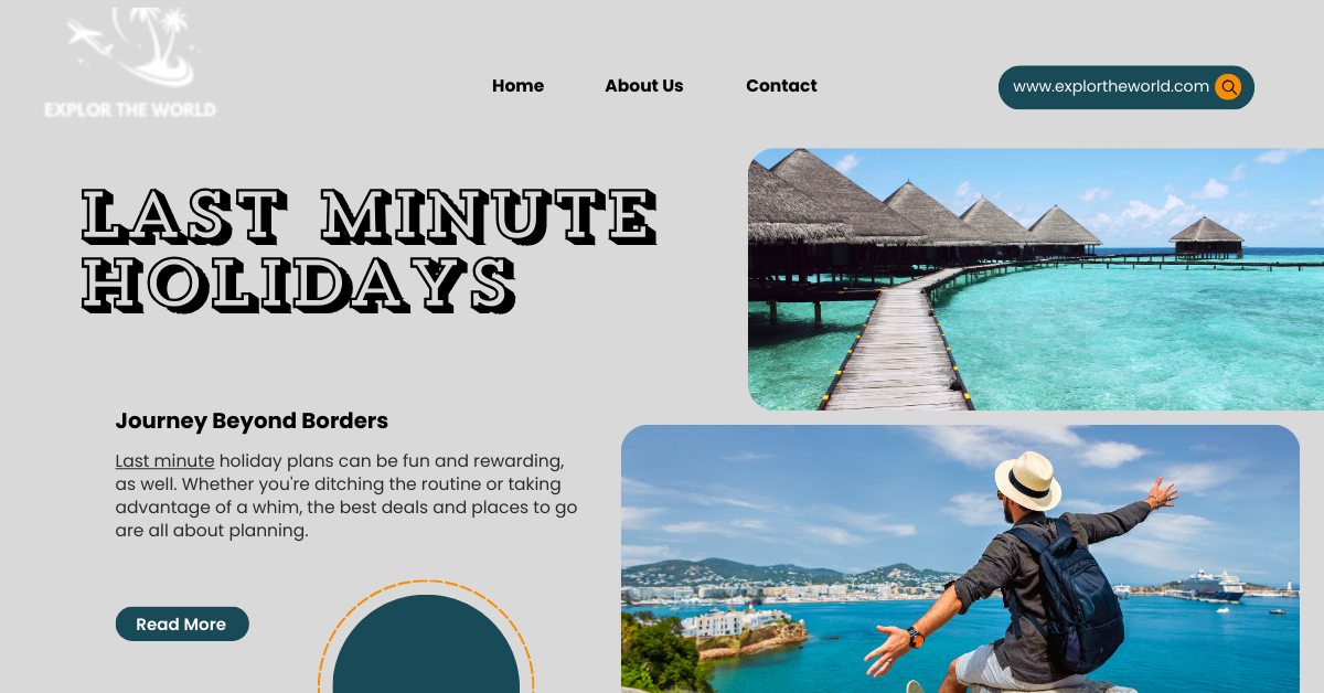 Last Minute Holidays: How to Plan a Stress-Free Trip in Just 24 Hours!